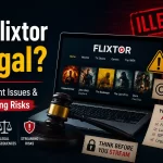 Flixtor legality guide explaining copyright risks, site blocking, and legal streaming alternatives